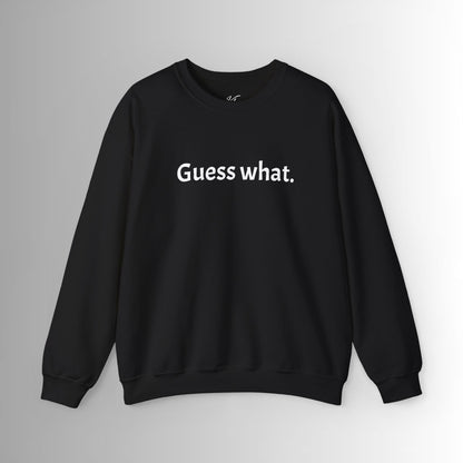 Guess What Crewneck Sweatshirt