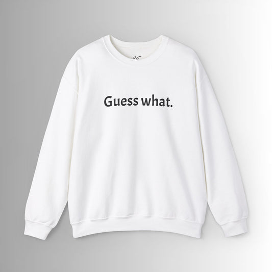 Guess What Crewneck Sweatshirt