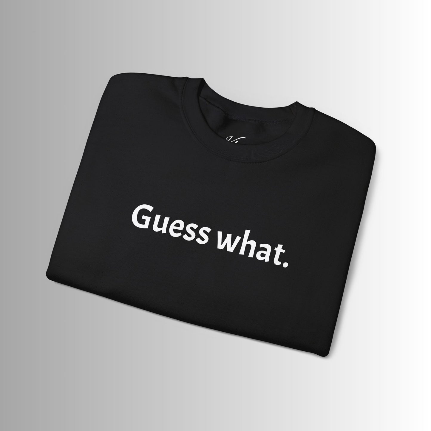 Guess What Crewneck Sweatshirt