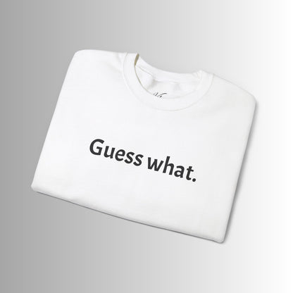 Guess What Crewneck Sweatshirt